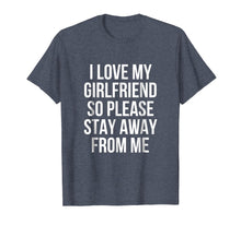 Ladda upp bild till gallerivisning, Funny shirts V-neck Tank top Hoodie sweatshirt usa uk au ca gifts for I Love My Girlfriend So Please Stay Away From Me T-Shirt 1972062
