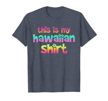 Ladda upp bild till gallerivisning, Funny shirts V-neck Tank top Hoodie sweatshirt usa uk au ca gifts for This Is My Hawaiian Shirt - Hawaii Summer Beach T-Shirt Gift 2084702
