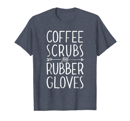 Funny shirts V-neck Tank top Hoodie sweatshirt usa uk au ca gifts for Coffee Scrubs and Rubber Gloves T shirt Nurse Women Gifts 1352776