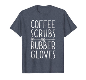Funny shirts V-neck Tank top Hoodie sweatshirt usa uk au ca gifts for Coffee Scrubs and Rubber Gloves T shirt Nurse Women Gifts 1352776