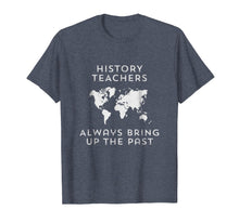 Ladda upp bild till gallerivisning, Funny shirts V-neck Tank top Hoodie sweatshirt usa uk au ca gifts for History teacher t-shirt Funny history teacher gifts 1024946
