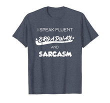 Ladda upp bild till gallerivisning, Funny shirts V-neck Tank top Hoodie sweatshirt usa uk au ca gifts for I Speak Fluent Broadway And Sarcasm T-Shirt Theater Gift Tee 2118766
