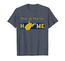 Ladda upp bild till gallerivisning, Funny shirts V-neck Tank top Hoodie sweatshirt usa uk au ca gifts for There's No Place Like Home West Virginia T-Shirt 2761267
