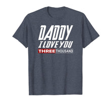 Ladda upp bild till gallerivisning, I Love You Daddy 3000 Tshirt Papa Three Father's day Gift T-Shirt 62257
