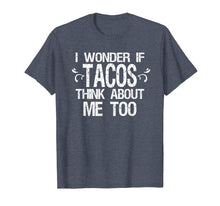 Ladda upp bild till gallerivisning, Funny shirts V-neck Tank top Hoodie sweatshirt usa uk au ca gifts for I Wonder if Tacos Think About Me Too Funny T-Shirt Taco Food 2081999
