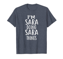 Ladda upp bild till gallerivisning, Funny shirts V-neck Tank top Hoodie sweatshirt usa uk au ca gifts for I'm Sara Doing Sara Things T-shirt First Name T-Shirt 1606547
