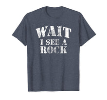 Ladda upp bild till gallerivisning, Funny shirts V-neck Tank top Hoodie sweatshirt usa uk au ca gifts for Wait I see A Rock Funny Geology T-Shirt Mineral Collector 3079679
