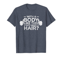 Ladda upp bild till gallerivisning, Funny shirts V-neck Tank top Hoodie sweatshirt usa uk au ca gifts for With A Body Like This Who Needs Hair Shirt Bald Gift 3909340
