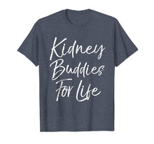 Ladda upp bild till gallerivisning, Funny shirts V-neck Tank top Hoodie sweatshirt usa uk au ca gifts for Kidney Buddies for Life Shirt Funny Organ Donor Transplant 1296814
