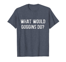 Ladda upp bild till gallerivisning, What Would Goggins Do? T-Shirt
