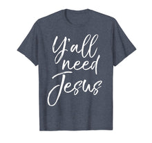 Ladda upp bild till gallerivisning, Funny shirts V-neck Tank top Hoodie sweatshirt usa uk au ca gifts for Cute Southern Christian Saying Funny Quote Y'all Need Jesus T-Shirt 2048151
