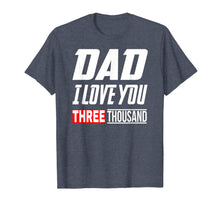 Ladda upp bild till gallerivisning, Love You 3000 Shirt, Dad I Love Three Thousand T-Shirt 43113
