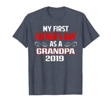Ladda upp bild till gallerivisning, My First Father's Day As A Grandpa 2019 Father's Day Gift T-Shirt 67758
