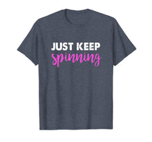 Ladda upp bild till gallerivisning, Funny shirts V-neck Tank top Hoodie sweatshirt usa uk au ca gifts for Just Keep Spinning Funny Spin Class Cycling Shirt 1489482
