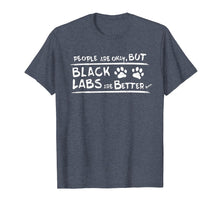 Ladda upp bild till gallerivisning, Funny shirts V-neck Tank top Hoodie sweatshirt usa uk au ca gifts for Black Labs are Better T Shirt Black Labrador Retriever Gifts 278032
