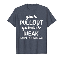 Ladda upp bild till gallerivisning, Your Pullout Game Is Weak T-Shirt 72751
