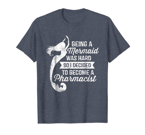 Funny shirts V-neck Tank top Hoodie sweatshirt usa uk au ca gifts for Being A Mermaid Was Hard - Pharmacist Shirt Pharmacy Gifts 696583