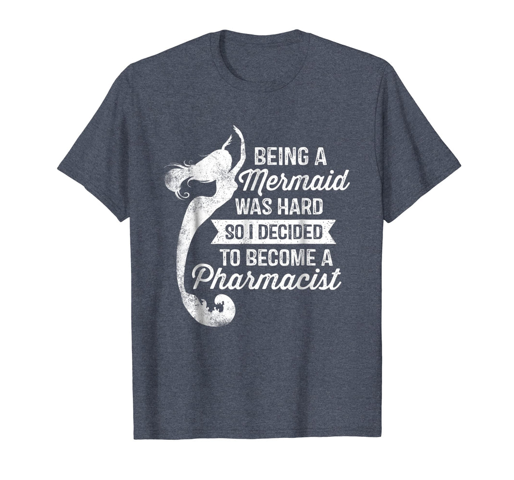 Funny shirts V-neck Tank top Hoodie sweatshirt usa uk au ca gifts for Being A Mermaid Was Hard - Pharmacist Shirt Pharmacy Gifts 696583