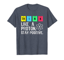 Ladda upp bild till gallerivisning, Funny shirts V-neck Tank top Hoodie sweatshirt usa uk au ca gifts for Think Like A Proton Stay Positive Funny Science T Shirt 303891
