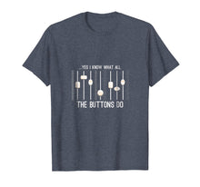 Ladda upp bild till gallerivisning, Funny shirts V-neck Tank top Hoodie sweatshirt usa uk au ca gifts for I Know What All The Buttons Do Audio Sound Engineer T-Shirt 2276150
