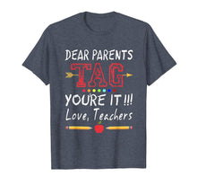 Ladda upp bild till gallerivisning, Dear Parents Tag You're It Teacher Last Day of School Shirt 308029
