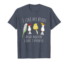 Ladda upp bild till gallerivisning, Funny shirts V-neck Tank top Hoodie sweatshirt usa uk au ca gifts for Funny I like my Birds &amp; 3 other People Parrot Gift T-Shirt 995371
