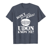 Ladda upp bild till gallerivisning, Funny shirts V-neck Tank top Hoodie sweatshirt usa uk au ca gifts for Dont Judge UDON Know Me Funny Noodle Lover Gift Tshirt 2677406
