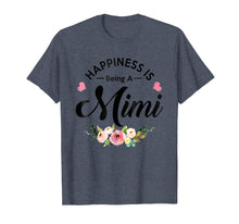Ladda upp bild till gallerivisning, Funny shirts V-neck Tank top Hoodie sweatshirt usa uk au ca gifts for Happiness Is Being a Mimi T-Shirt 311884
