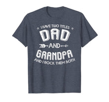 Ladda upp bild till gallerivisning, Mens I Have Two Titles Dad And Grandpa and I Rock Them Both  T-Shirt 52958

