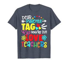 Ladda upp bild till gallerivisning, Dear Parents Tag You're It Love Teacher Funny Graduation T-Shirt 250315
