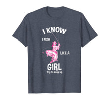 Ladda upp bild till gallerivisning, Funny shirts V-neck Tank top Hoodie sweatshirt usa uk au ca gifts for I know I Fish like a girl - fun fishing t-shirt 553359
