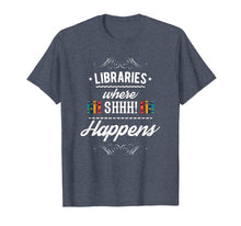 Ladda upp bild till gallerivisning, Funny shirts V-neck Tank top Hoodie sweatshirt usa uk au ca gifts for FUNNY LIBRARIES WHERE SHH HAPPENS T-SHIRT 2916550
