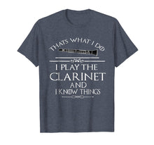 Ladda upp bild till gallerivisning, Funny shirts V-neck Tank top Hoodie sweatshirt usa uk au ca gifts for Thats what I do I play the Clarinet and I know things 2498210
