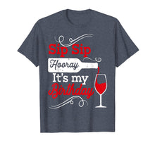 Ladda upp bild till gallerivisning, Funny shirts V-neck Tank top Hoodie sweatshirt usa uk au ca gifts for Sip Sip Hooray It's My Birthday T-Shirt for Women 1692821
