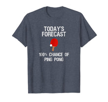 Ladda upp bild till gallerivisning, Funny shirts V-neck Tank top Hoodie sweatshirt usa uk au ca gifts for Ping Pong Player T-Shirt - Funny Today's Forecast 1943250
