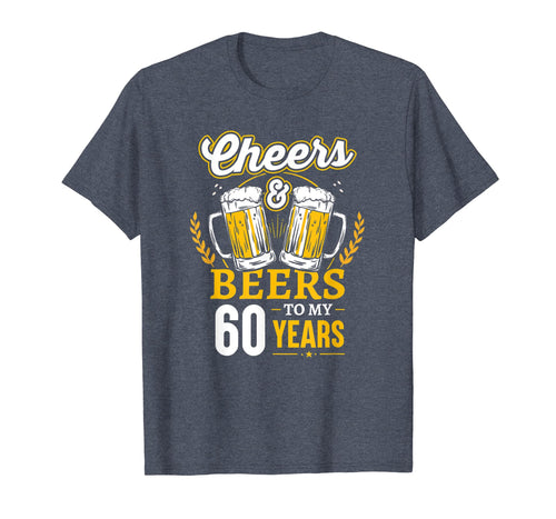 Funny shirts V-neck Tank top Hoodie sweatshirt usa uk au ca gifts for Cheers And Beers To My 60 Years T-Shirt 60th Birthday Gifts 3631440