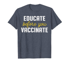 Ladda upp bild till gallerivisning, Funny shirts V-neck Tank top Hoodie sweatshirt usa uk au ca gifts for Anti Vaccine Shirt - Educate Before You Vaccinate 748898
