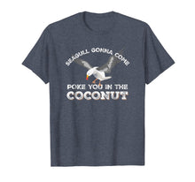 Ladda upp bild till gallerivisning, Seagulls Stop It Now Shirt Poke You In The Coconut
