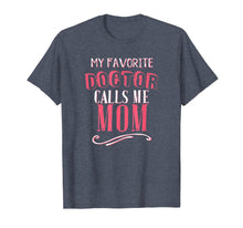 Ladda upp bild till gallerivisning, Funny shirts V-neck Tank top Hoodie sweatshirt usa uk au ca gifts for My Favorite Doctor Calls Me Mom Dentist Medical Gift Shirt 1346382
