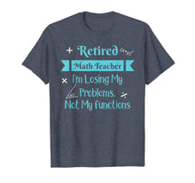 Ladda upp bild till gallerivisning, Retired Math Teacher I'm Losing My Problems Not My Functions 720618
