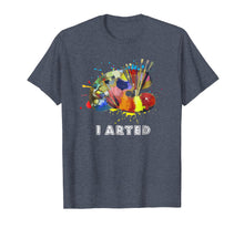 Ladda upp bild till gallerivisning, Funny shirts V-neck Tank top Hoodie sweatshirt usa uk au ca gifts for I Arted T-Shirt Funny Art Painter Painting Artist Shirt Gift 1307051
