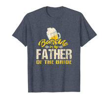 Ladda upp bild till gallerivisning, Funny shirts V-neck Tank top Hoodie sweatshirt usa uk au ca gifts for Beer Me Im The Father T-Shirt Bride Wedding Daddy Dad Tee 2207318
