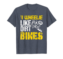 Ladda upp bild till gallerivisning, Funny shirts V-neck Tank top Hoodie sweatshirt usa uk au ca gifts for Dirtbike I Wheelie Like Dirt Bikes - Biker Gift T Shirt 2792644
