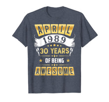 Ladda upp bild till gallerivisning, Funny shirts V-neck Tank top Hoodie sweatshirt usa uk au ca gifts for April 1989 T-Shirt 30 Years of Being Awesome Shirt Gifts 3165954
