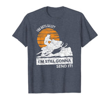 Ladda upp bild till gallerivisning, Funny shirts V-neck Tank top Hoodie sweatshirt usa uk au ca gifts for You Guys Silly? I'm Still Gonna Send It! T-Shirt Funny Quote 1561042

