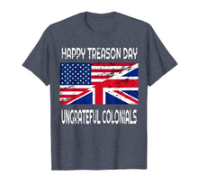 Ladda upp bild till gallerivisning, Happy Treason Day Ungrateful Colonials Funny T-Shirt Apparel 78037
