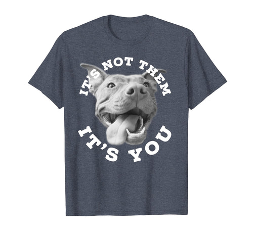 Funny shirts V-neck Tank top Hoodie sweatshirt usa uk au ca gifts for Dog Lover Gifts Pitbull Lover Gifts It's Not Them Advocate 825348