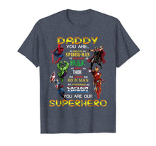 Ladda upp bild till gallerivisning, Daddy You Are Our Superhero Tshirt For Father's Day 111756
