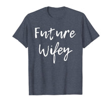 Ladda upp bild till gallerivisning, Future Wifey Wife Mrs Cute Wedding Bridal Party Gift T-Shirt 1784889
