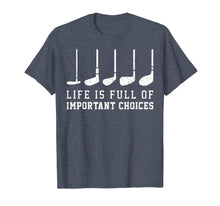 Ladda upp bild till gallerivisning, Life is Full Of Important Choices Funny Golf Putters Gift T-Shirt-1416284
